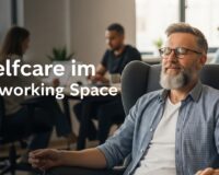 Selfcare im Coworking Space achtsam arbeiten bewusst leben
